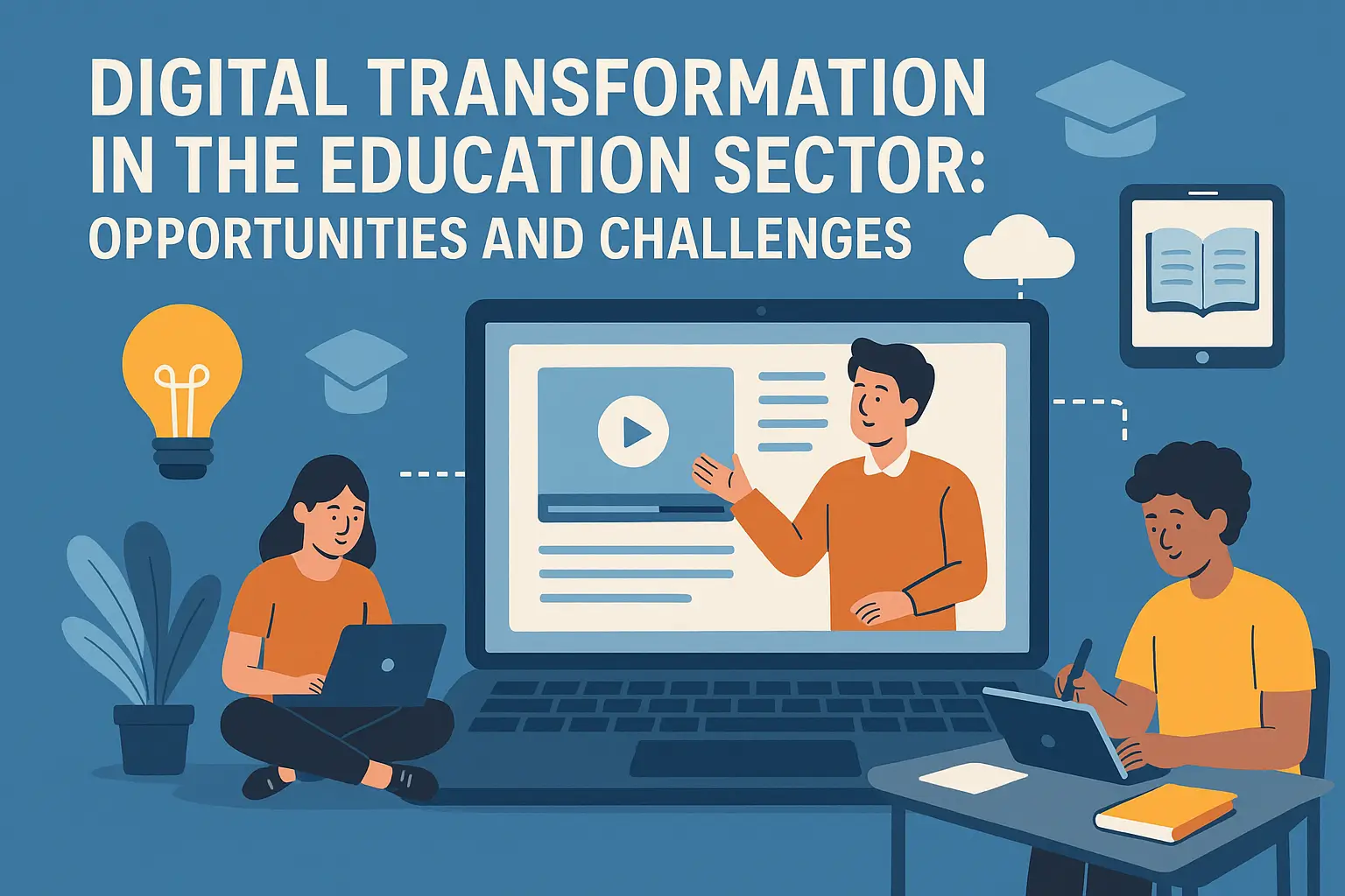 Digital Transformation in the Education Sector: Opportunities and Challenges