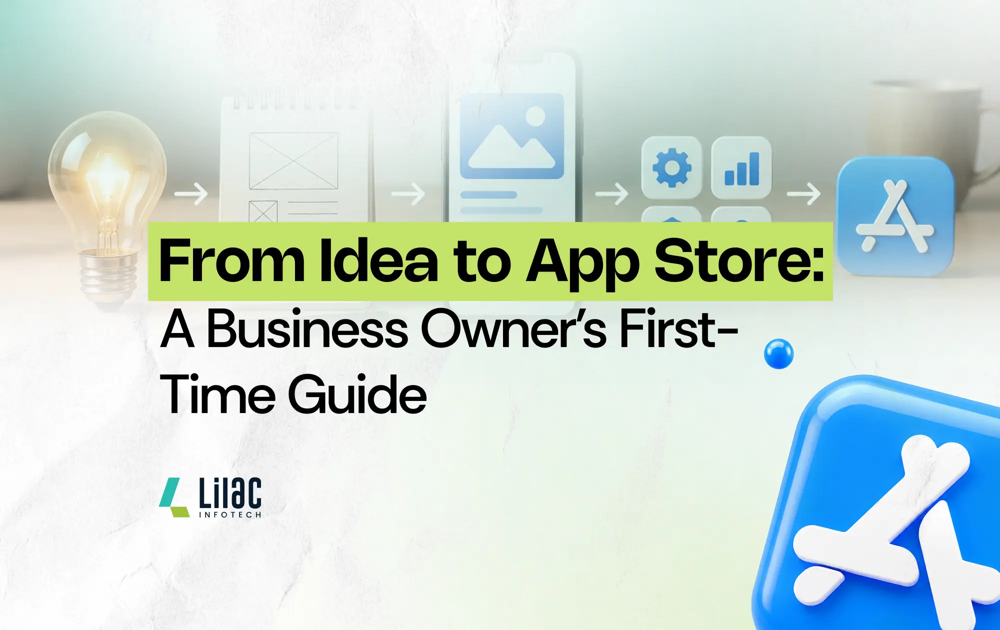 From Idea to App Store: A Business Owner's First-Time Guide
